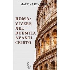 Roma: vivere nel Duemila avanti Cristo .pdf